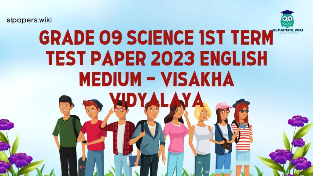 Download Grade 09 Science 1st Term Test Paper 2023 English Medium – Visakha Vidyalaya