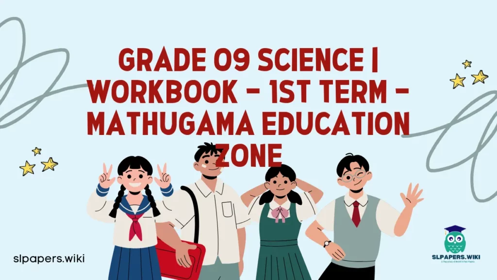 Download Grade 09 Science | Workbook – 1st Term – Mathugama Education Zone