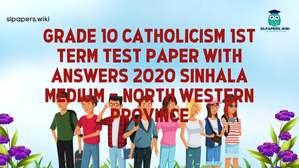 Download Grade 10 Catholicism 1st Term Test Paper with Answers 2020 Sinhala Medium – North western Province