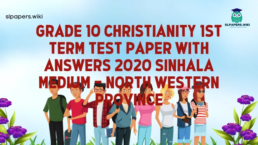 Download Grade 10 Christianity 1st Term Test Paper with Answers 2020 Sinhala Medium – North western Province