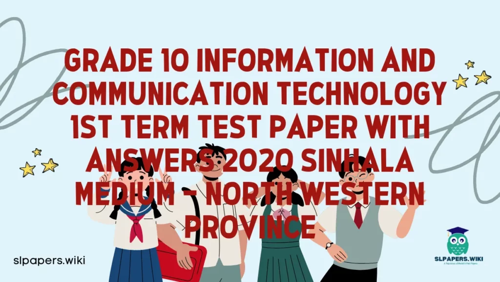 Download Grade 10 Information And Communication Technology 1st Term Test Paper with Answers 2020 Sinhala Medium – North western Province