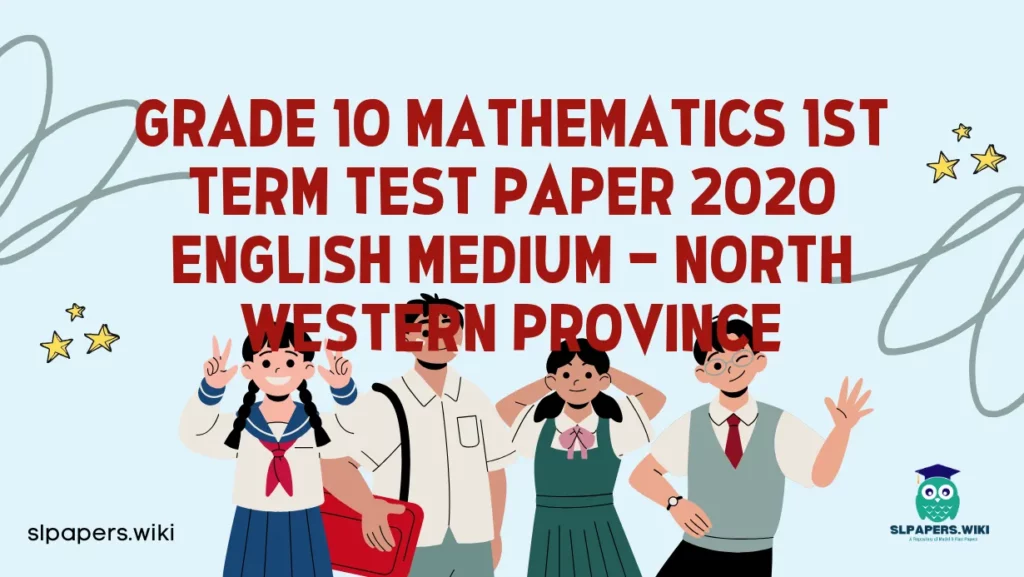 Download Grade 10 Mathematics 1st Term Test Paper 2020 English Medium – North Western Province