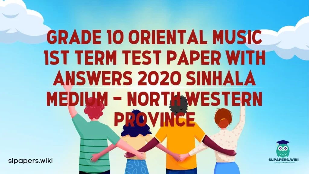 Download Grade 10 Oriental music 1st Term Test Paper with Answers 2020 Sinhala Medium – North western Province