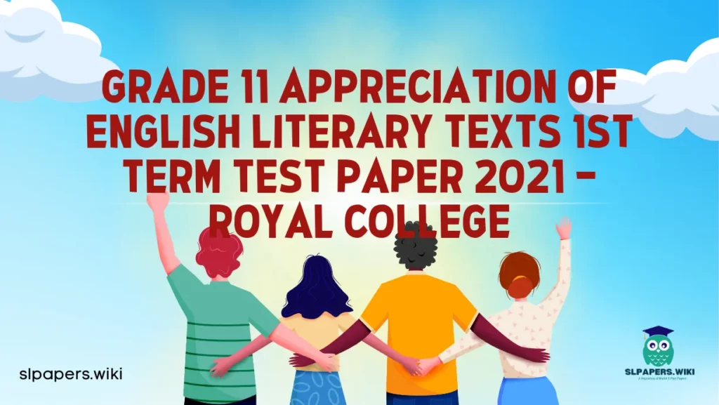 Download Grade 11 Appreciation of English Literary Texts 1st Term Test Paper 2021 – Royal College