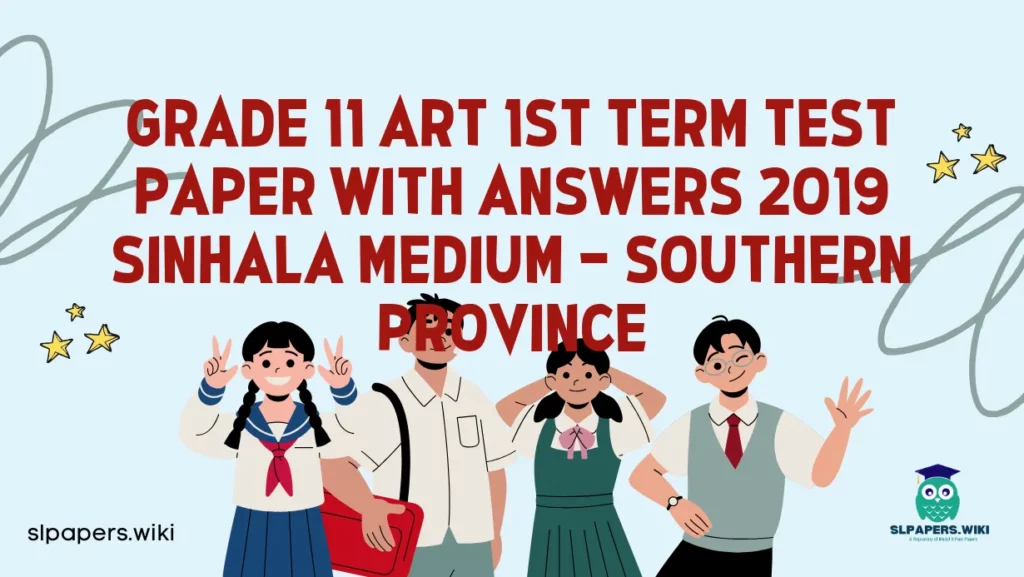 Download Grade 11 Art 1st Term Test Paper with Answers 2019 Sinhala Medium – Southern Province