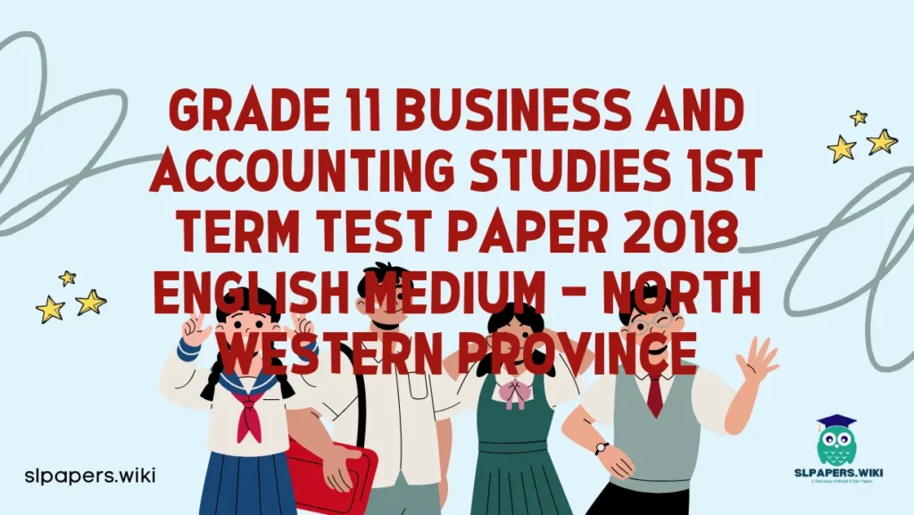 Download Grade 11 Business and Accounting Studies 1st Term Test Paper 2018 English Medium – North Western Province