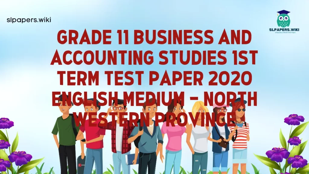 Download Grade 11 Business and Accounting Studies 1st Term Test Paper 2020 English Medium – North Western Province