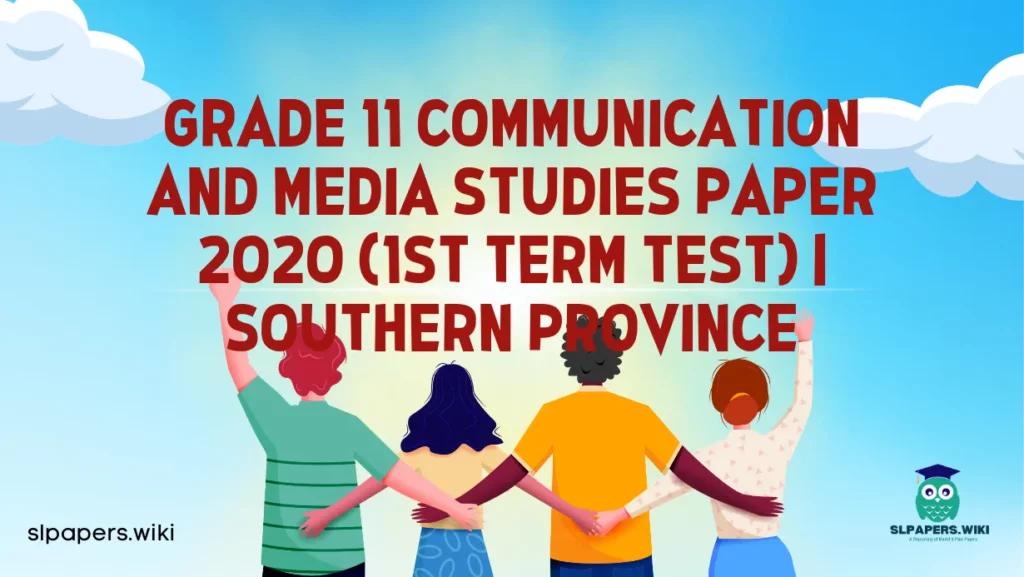 Download Grade 11 Communication And Media Studies Paper 2020 (1st Term Test) | Southern Province