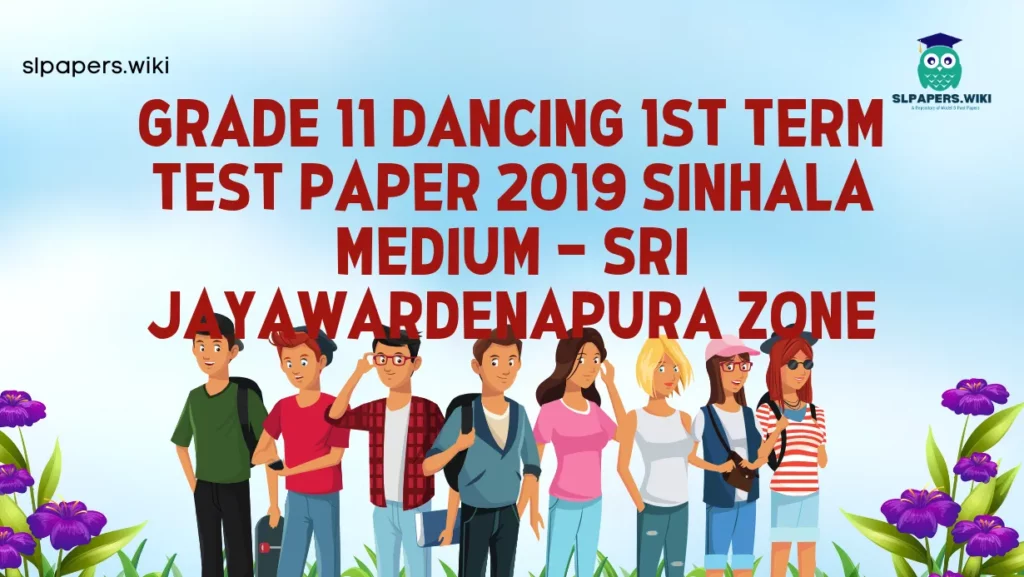 Download Grade 11 Dancing 1st Term Test Paper 2019 Sinhala Medium – Sri Jayawardenapura Zone