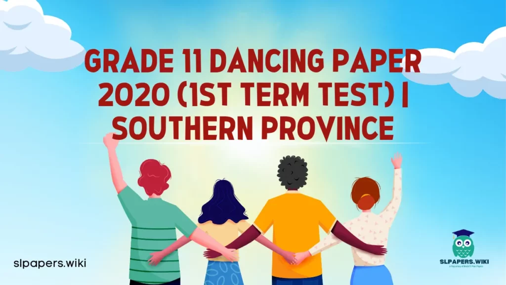 Download Grade 11 Dancing Paper 2020 (1st Term Test) | Southern Province