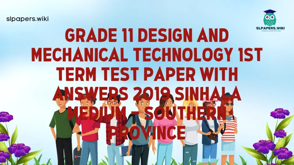 Download Grade 11 Design and mechanical Technology 1st Term Test Paper with Answers 2019 Sinhala Medium – Southern Province