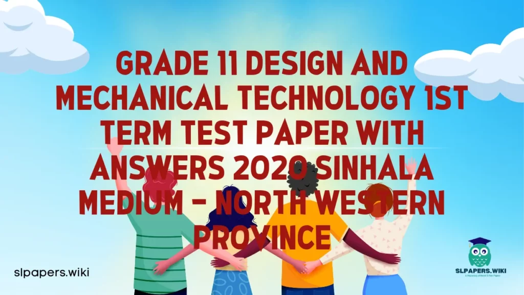 Download Grade 11 Design and mechanical Technology 1st Term Test Paper with Answers 2020 Sinhala Medium – North western Province