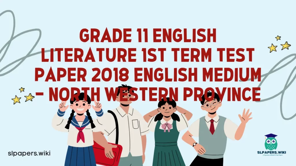 Download Grade 11 English Literature 1st Term Test Paper 2018 English Medium – North Western Province