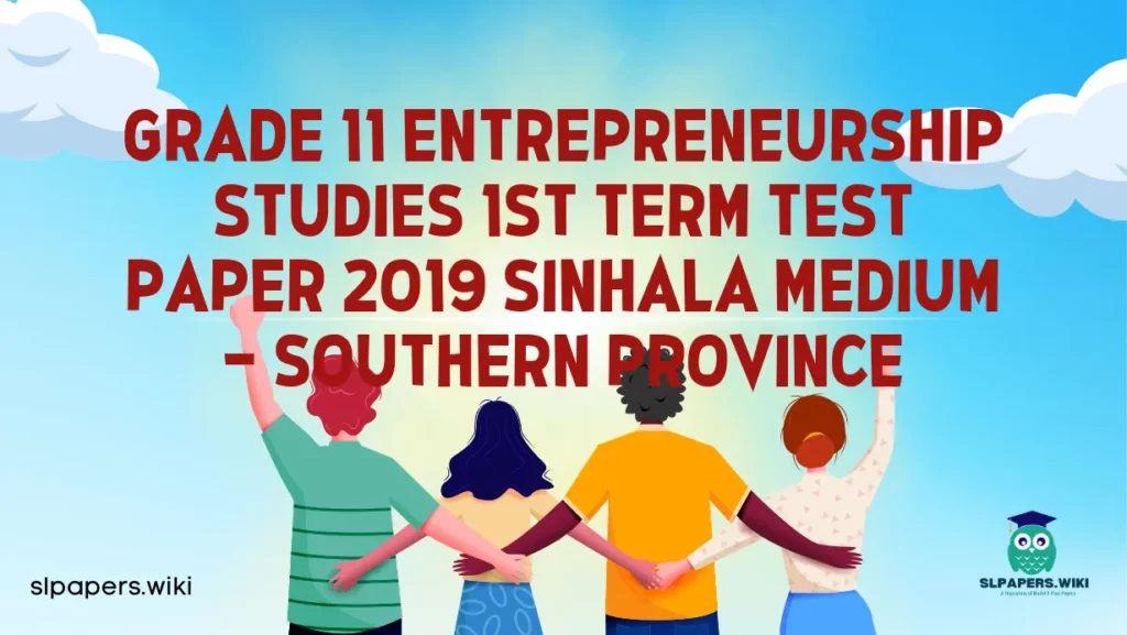 Download Grade 11 Entrepreneurship Studies 1st Term Test Paper 2019 Sinhala Medium – Southern Province