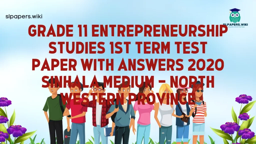 Download Grade 11 Entrepreneurship Studies 1st Term Test Paper with Answers 2020 Sinhala Medium – North western Province