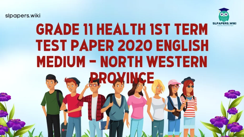 Download Grade 11 Health 1st Term Test Paper 2020 English Medium – North Western Province