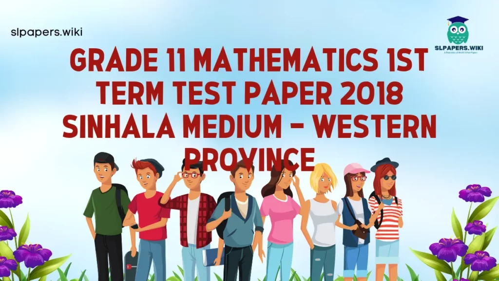 Download Grade 11 Mathematics 1st Term Test Paper 2018 Sinhala Medium – Western Province