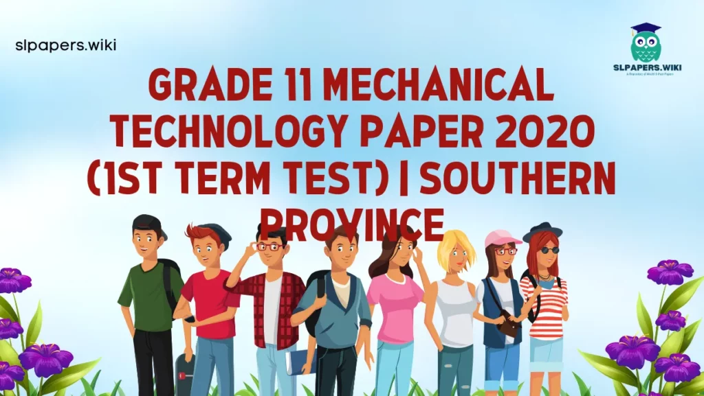 Download Grade 11 Mechanical Technology Paper 2020 (1st Term Test) | Southern Province