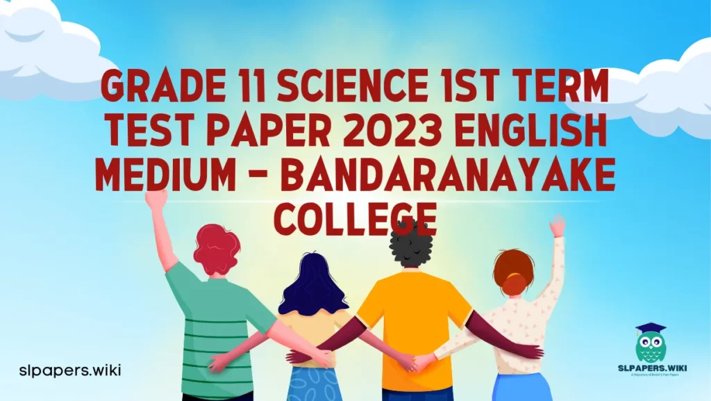 Download Grade 11 Science 1st Term Test Paper 2023 English Medium – Bandaranayake College