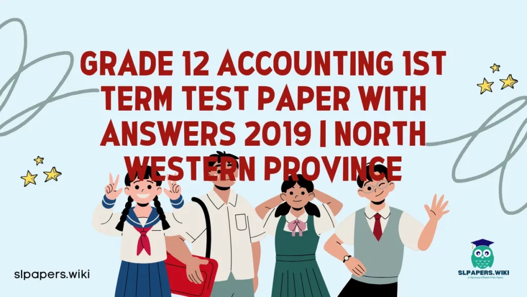 Download Grade 12 Accounting 1st Term Test Paper with Answers 2019 | North Western Province