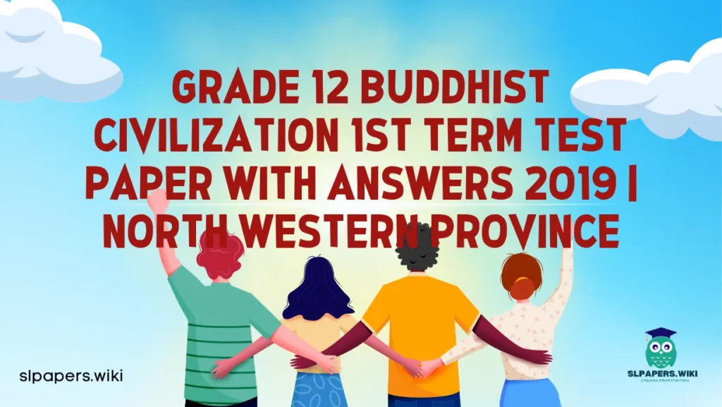 Download Grade 12 Buddhist Civilization 1st Term Test Paper with Answers 2019 | North Western Province