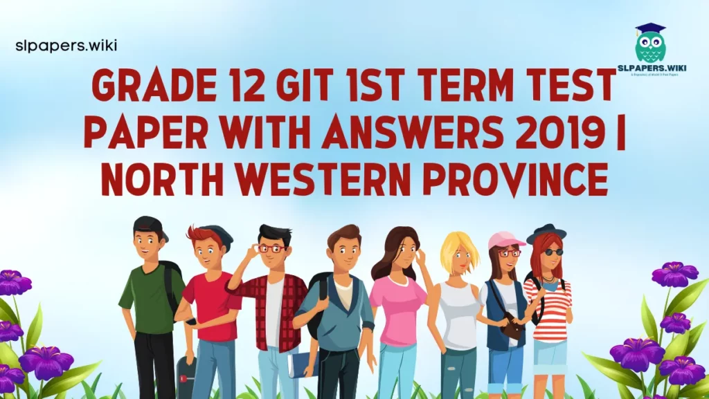 Download Grade 12 GIT 1st Term Test Paper with Answers 2019 | North Western Province