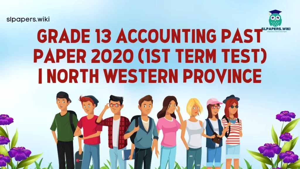 Download Grade 13 Accounting Past Paper 2020 (1st Term Test) | North Western Province