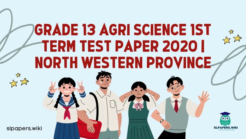 Download Grade 13 Agri Science 1st Term Test Paper 2020 | North Western Province