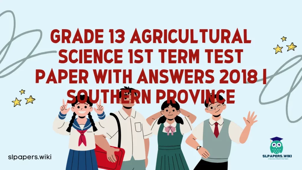 Download Grade 13 Agricultural Science 1st Term Test Paper with Answers 2018 | Southern Province