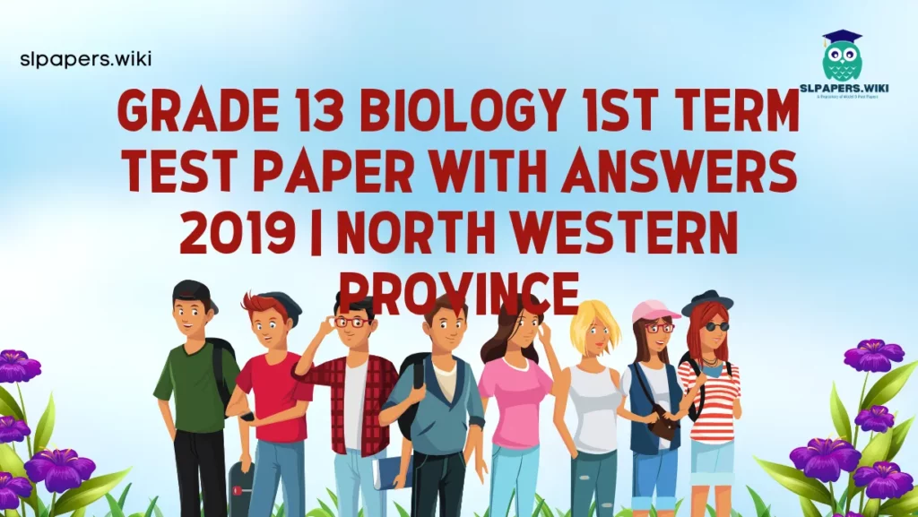 Download Grade 13 Biology 1st Term Test Paper with Answers 2019 | North Western Province