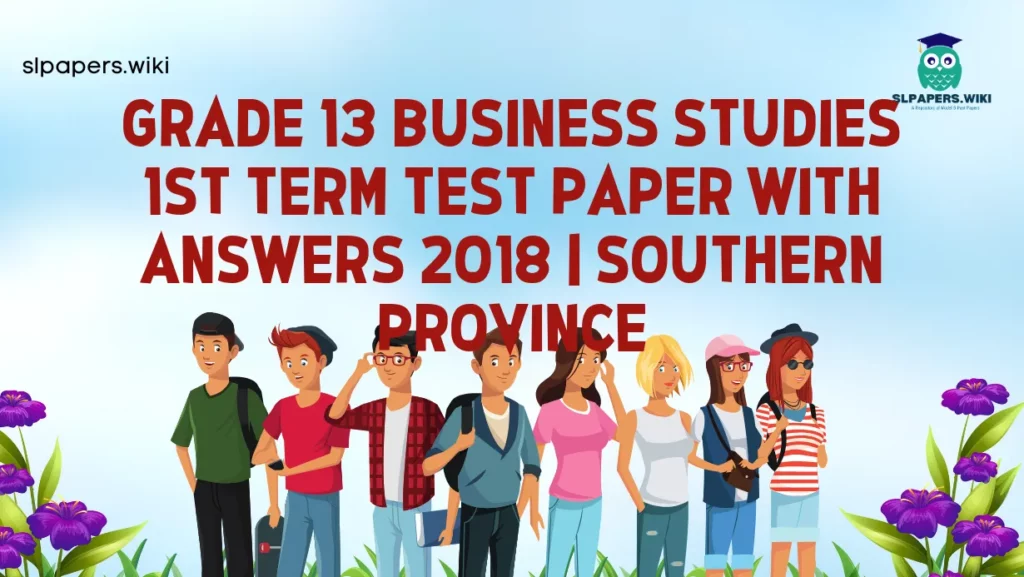 Download Grade 13 Business Studies 1st Term Test Paper with Answers 2018 | Southern Province