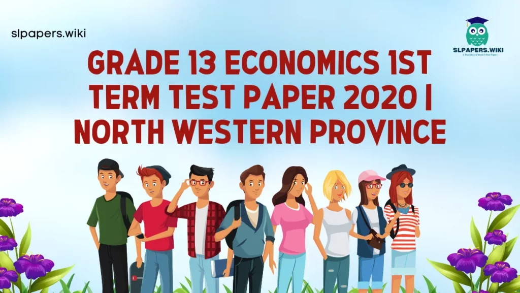 Download Grade 13 Economics 1st Term Test Paper 2020 | North Western Province