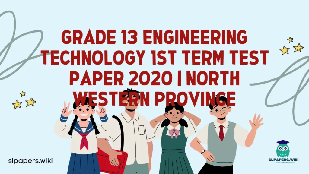 Download Grade 13 Engineering Technology 1st Term Test Paper 2020 | North Western Province