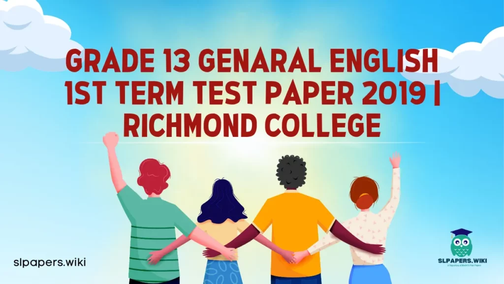 Download Grade 13 Genaral English 1st Term Test Paper 2019 | Richmond College