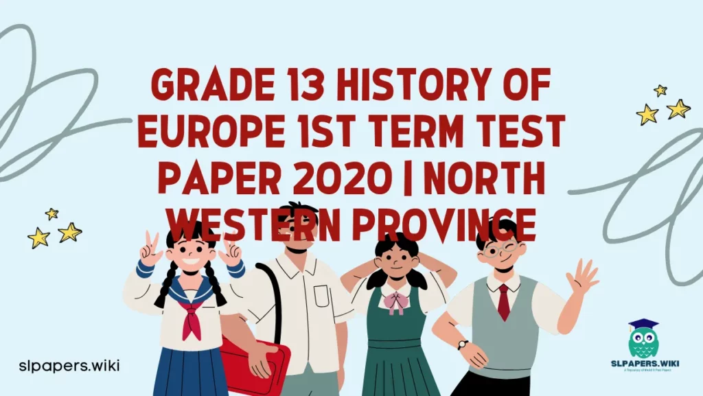 Download Grade 13 History Of Europe 1st Term Test Paper 2020 | North Western Province