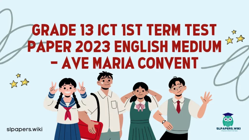 Download Grade 13 ICT 1st Term Test Paper 2023 English Medium – Ave Maria Convent