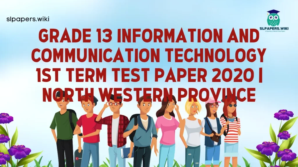 Download Grade 13 Information And Communication Technology 1st Term Test Paper 2020 | North Western Province