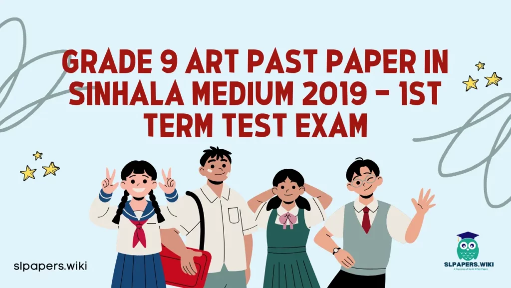 Download Grade 9 Art Past Paper in Sinhala Medium 2019 – 1st Term Test Exam