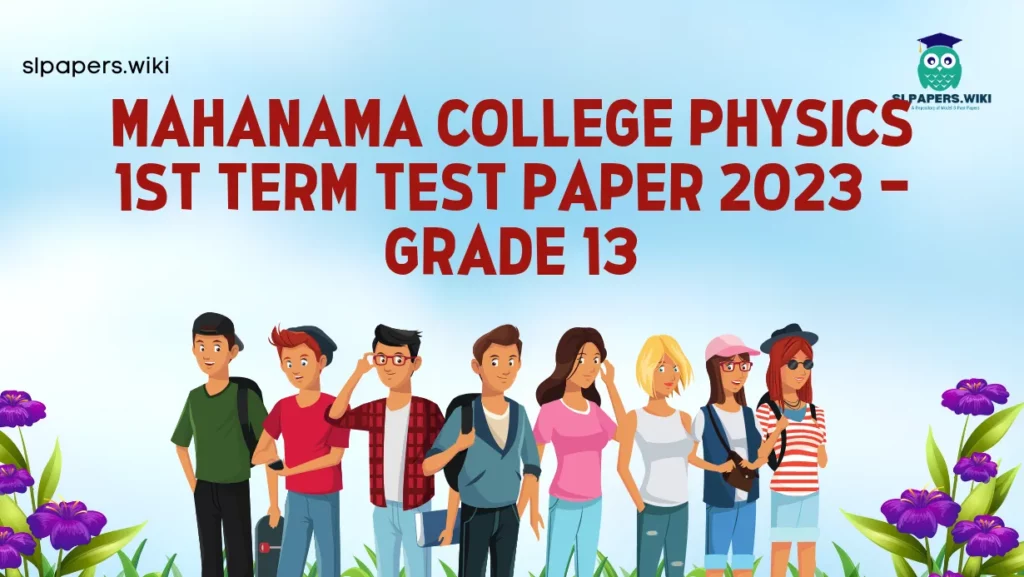 Download Mahanama College Physics 1st Term Test paper 2023 – Grade 13