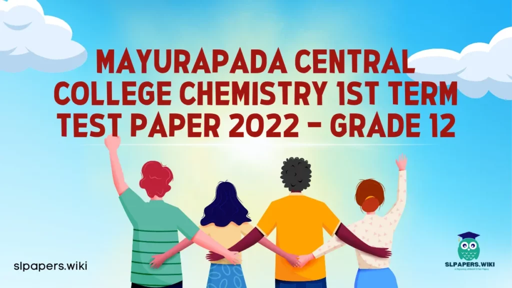 Download Mayurapada Central College Chemistry 1st Term Test paper 2022 – Grade 12