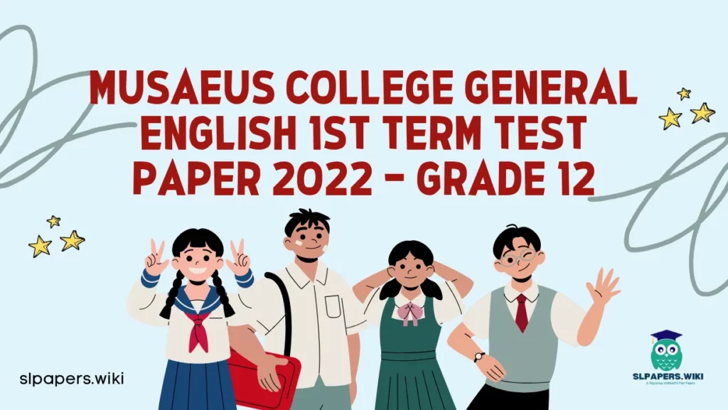 Download Musaeus College General English 1st Term Test paper 2022 – Grade 12