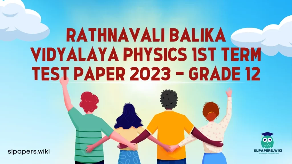 Download Rathnavali Balika VIdyalaya Physics 1st Term Test paper 2023 – Grade 12