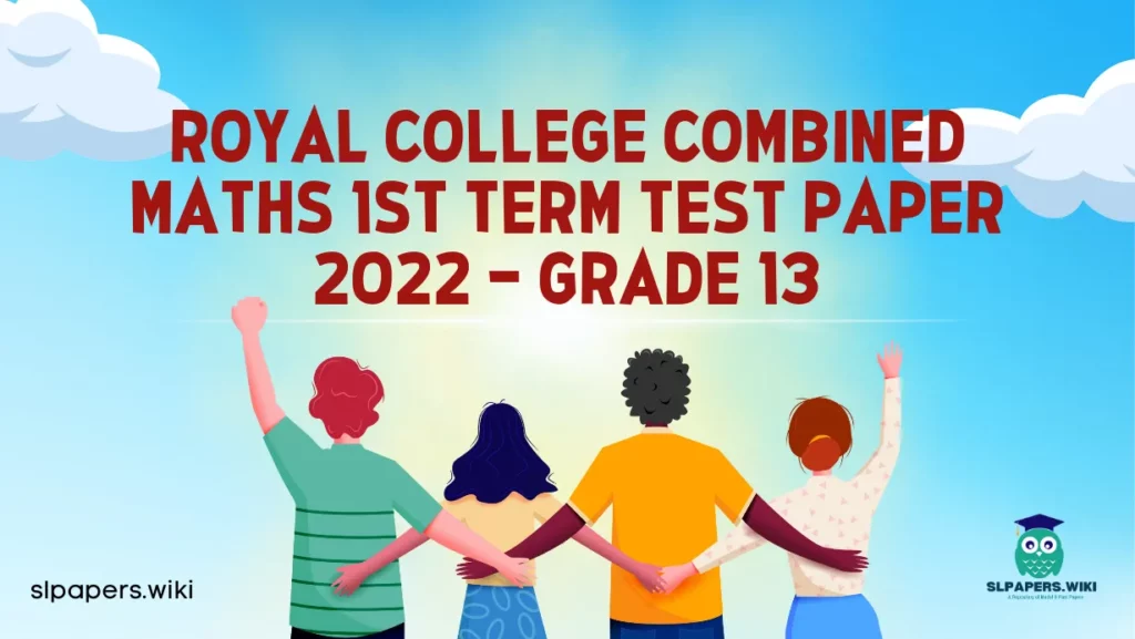 Download Royal College Combined Maths 1st Term Test paper 2022 – Grade 13