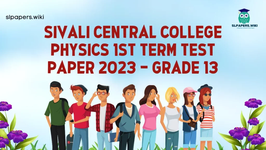 Download Sivali Central College Physics 1st Term Test paper 2023 – Grade 13