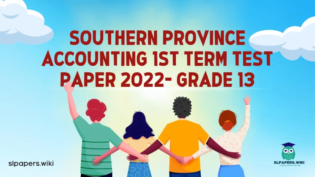 Download Southern Province Accounting 1st Term Test paper 2022- Grade 13