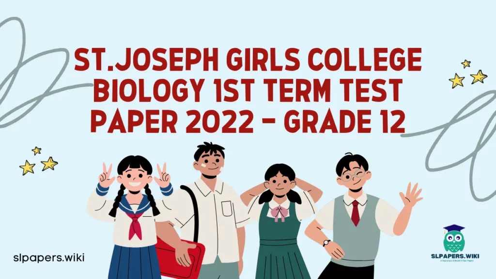 Download St.Joseph Girls College Biology 1st Term Test paper 2022 – Grade 12