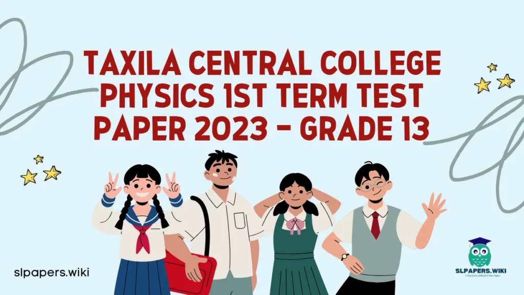 Download Taxila Central College Physics 1st Term Test paper 2023 – Grade 13