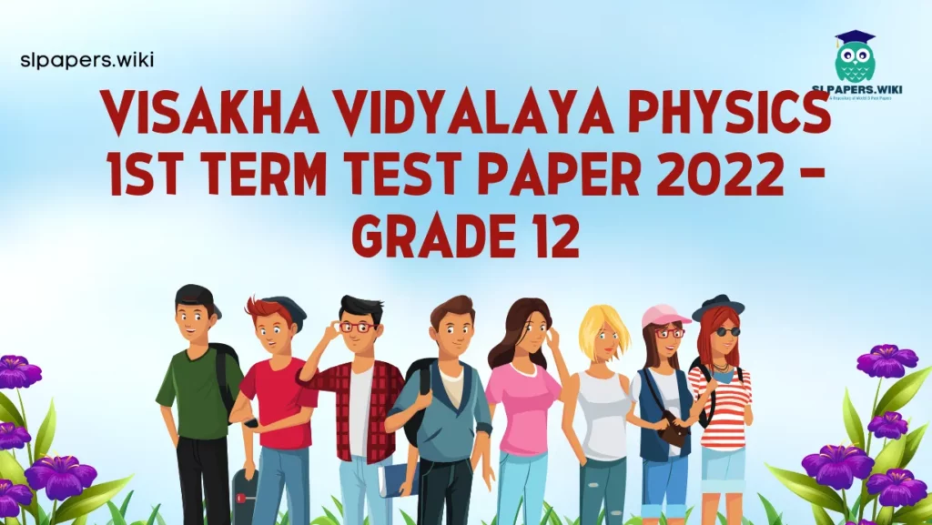 Download Visakha Vidyalaya Physics 1st Term Test paper 2022 – Grade 12