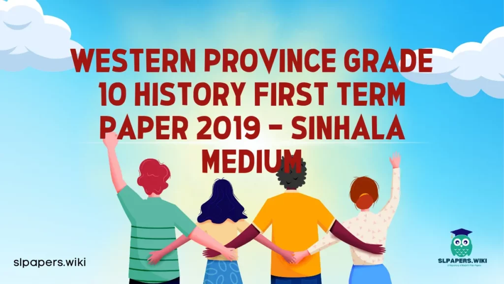 Download Western Province Grade 10 History First Term Paper 2019 – Sinhala Medium