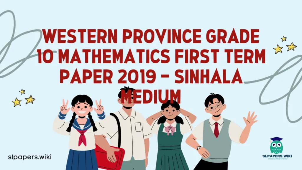 Download Western Province Grade 10 Mathematics First Term Paper 2019 – Sinhala Medium